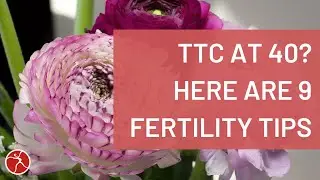 40 and Fertile: 9 Natural Tips for Pregnancy