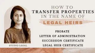 Procedure to transfer properties in name of Legal Heirs |Succession Laws| Probate| Administration|