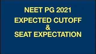 NEET PG 2021 EXPECTED CUT OFF AND SEAT EXPECTATION