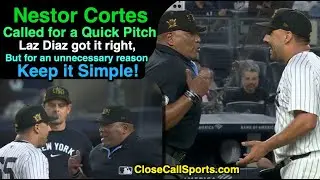 Laz Diaz Calls Nestor Cortes for Quick Pitch, But For a Needlessly Complex Reason: Keep it Simple!