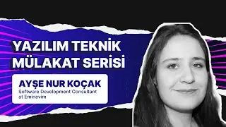 .Net Yazılımcı Teknik Mülakatı | Software Developer Ayşe Nur Koçak
