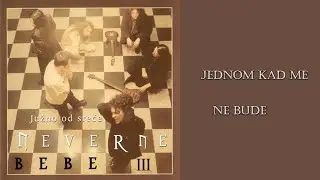 Neverne bebe - Jednom kad me ne bude  (Audio 2001) HD