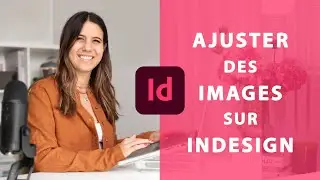 Importer et Ajuster des Images sur InDesign | Tuto Débutants