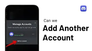 Can We Add another Account to Discord Mobile