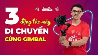 HLP ●Tập 5: 3 động tác máy di chuyển gimbal theo nhân vật ● Quay phim gimbal