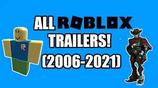 All ROBLOX Trailers Evolution (2006-2021)