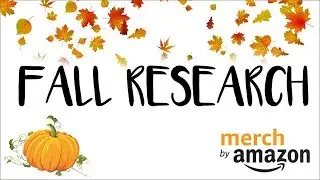 Fall Season T-Shirt Research 🍁 Merch by Amazon Q4 Research Guide