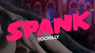 YoChilly - Spank (Lyric Video) [prod. Freeze]