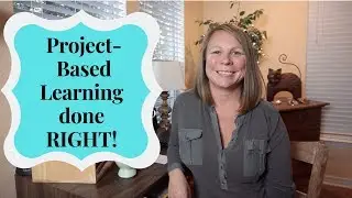 Project-Based Learning done RIGHT: Homeschool & Classroom Help