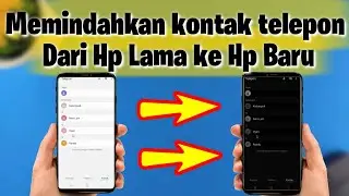 Cara Memindahkan Daftar Kontak Telepon dari HP Lama ke HP Baru