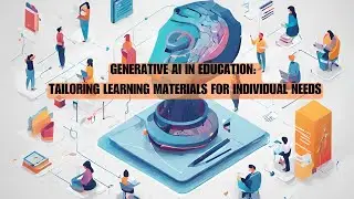 Generative AI in Education: Tailoring Learning Materials for Individual Needs