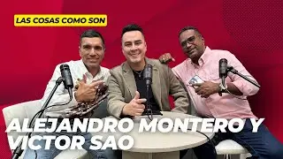 LAS COSAS COMO SON con Alejandro Montero y Victor Sao