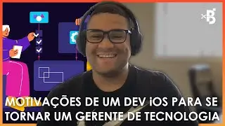 MOTIVAÇÕES DE UM DEV iOS PARA SE TORNAR GERENTE DE TECNOLOGIA – Build Failed Podcast