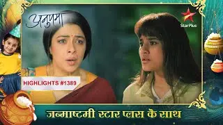 Kya Adhya aayegi Anupama ke सामने? | Ep.1389 | Highlights | Anupama | Mon-Sun | 10PM