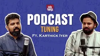 Ep. #1 | The Art of Tuning the Violin ft. Karthick Iyer | The Soul Swara Podcast