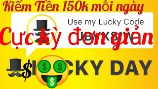 App kiếm tiền mới nhất 2020 lucky day