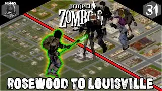PROJECT ZOMBOID | ROSEWOOD TO LOUISVILLE | PART 31