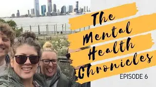 The Mental Health Chronicles: Episode 6