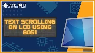 Text Scrolling on LCD using 8051 Microprocessor