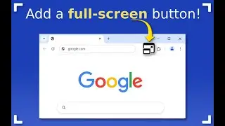 Chrome full screen shortcut - add fullscreen button in chrome panel