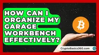 How Can I Organize My Garage Workbench Effectively? | Your Organization Mentor