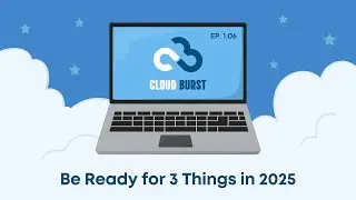 Be Ready for 3 Things in 2025 (Cloud Burst Ep. 01.06)