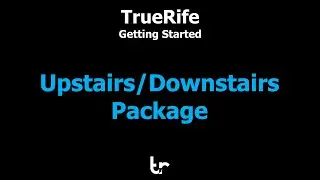 TrueRife Upstairs/Downstairs Package - Getting Started