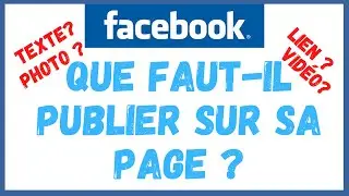 [Formation Facebook] Cours N°8 : QUEL Type De CONTENU Faut-Il PUBLIER Sur Sa PAGE FACEBOOK ?