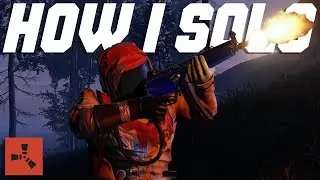 RUST - HOW I SOLO ! (Solo Survival)