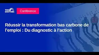 Réussir la transformation bas carbone de l'emploi : du diagnostic à l'action