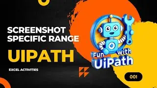 How to Take Screenshot of Specific Range of an Excel sheet | UiPath | 