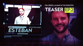 The FBA Series | Alumni in the industry EP2 Esteban Arce (TEASER)