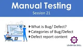 Manual Testing - Session 21 | What is Bug | Categories of Bug | Defect report content