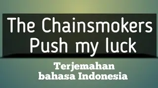 Terjemahan bahasa Indonesia - the Chainsmokers - Push My Luck 
#terjemahan 
#bahasa #Indonesia #push