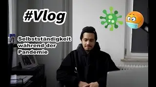 Vlog: Selbstständigkeit während der Pandemie | Wie schwer ist es? 🥵😔