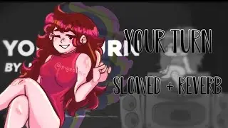 Your Turn | Slowed + Reverb