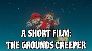 The Grounds Creeper (Cheese edit)