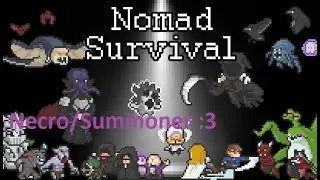 Nomad Survival  - Necro/Summoner run! :3