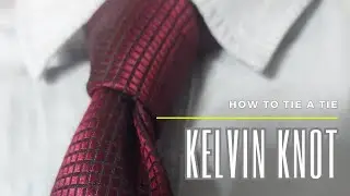 The Kelvin Knot: Elevating Your Tie Game!