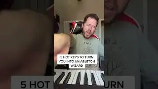 FIVE EASY HOT KEYS TO MAKE YOU AN ABLETON WIZARD!