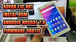 Cara Flashing Advan Vandroid Tab E1C NXT S7D Android Nougat 7.0 (Error sistem, Bootloop, Matot)