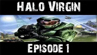 Halo Virgin Episode 1 - I Have a Confession (Blind Let's Play)