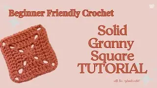 Crochet: How to Crochet a Solid Granny Square | Beginner Friendly | V-209