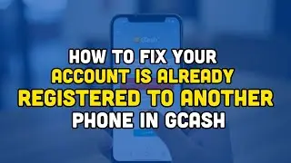 How to fix, Your account is already registered to another phone in GCash?