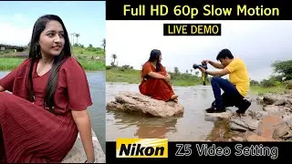 Nikon Z5 Slow Motion Video And Setting Live Demo