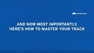 SC101: Mastering on SoundCloud, powered by Dolby