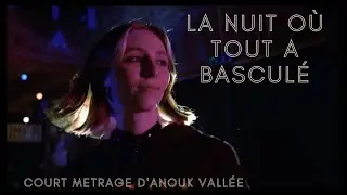 La nuit où tout a basculé - court métrage