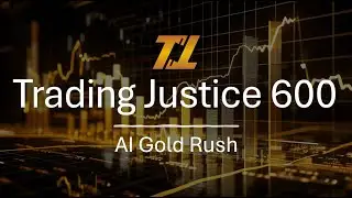 Trading Justice 600: AI Gold Rush