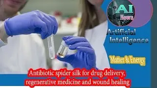 AI - Antibiotic Spider Silk for Drug Delivery, Regenerative Medicine and Wound Healing