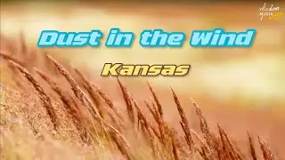 Dust in the Wind : Kansas (Lyrics)